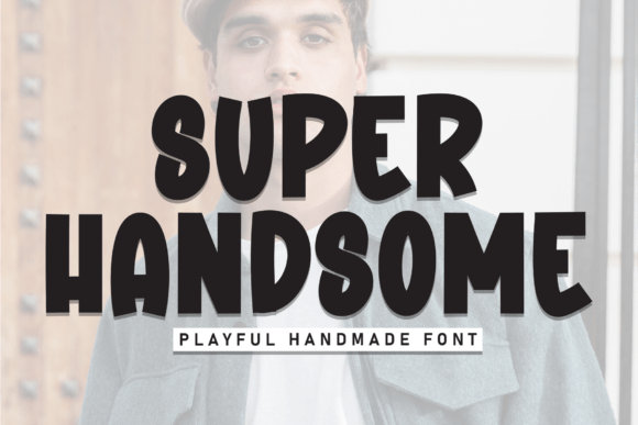 Super Handsome: The Bold Display Font for High-Impact Campaigns