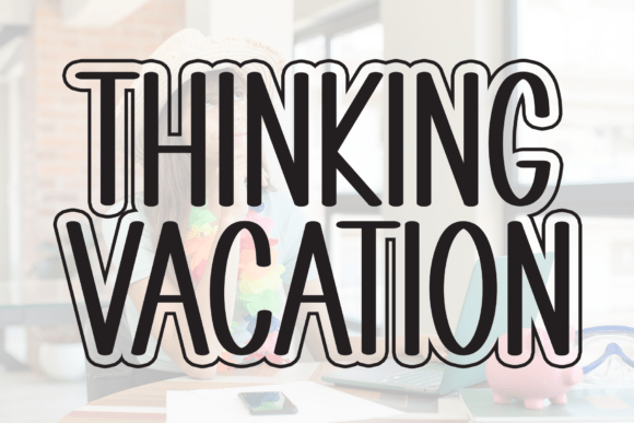 Thinking Vacation: The Perfect Display Font for Small Business Branding